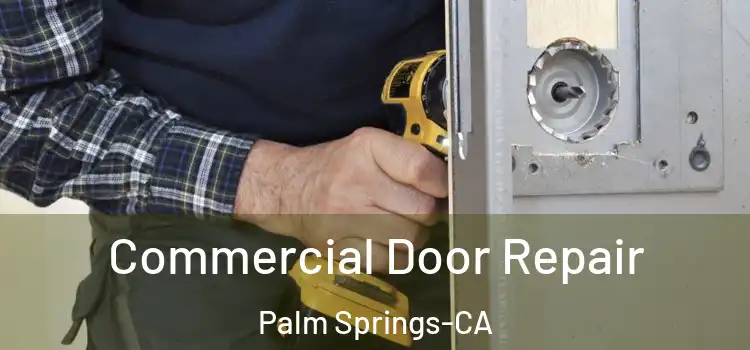  Commercial Door Repair Palm Springs-CA