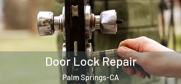  Door Lock Repair Palm Springs-CA