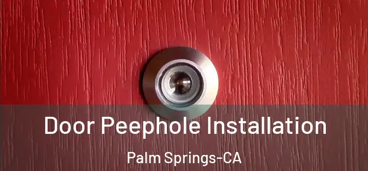  Door Peephole Installation Palm Springs-CA