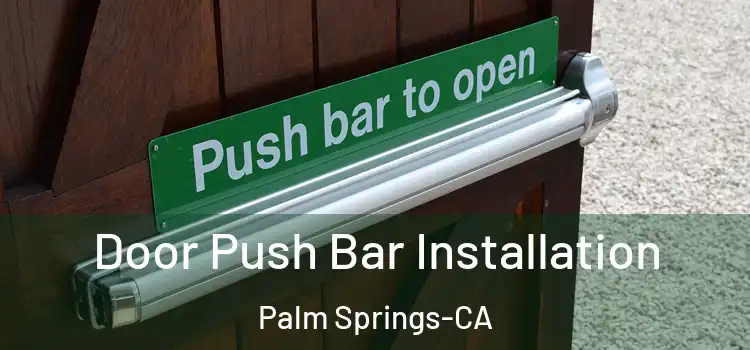  Door Push Bar Installation Palm Springs-CA
