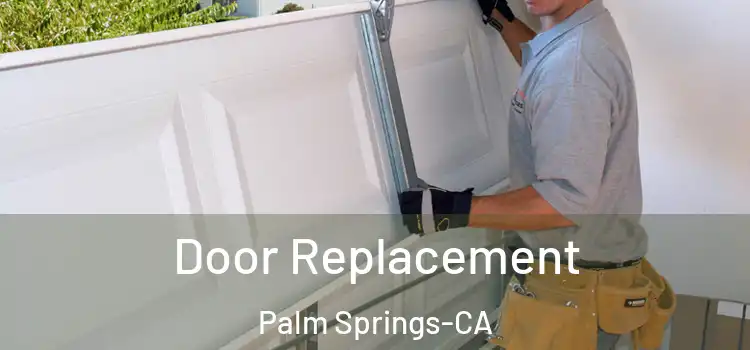  Door Replacement Palm Springs-CA
