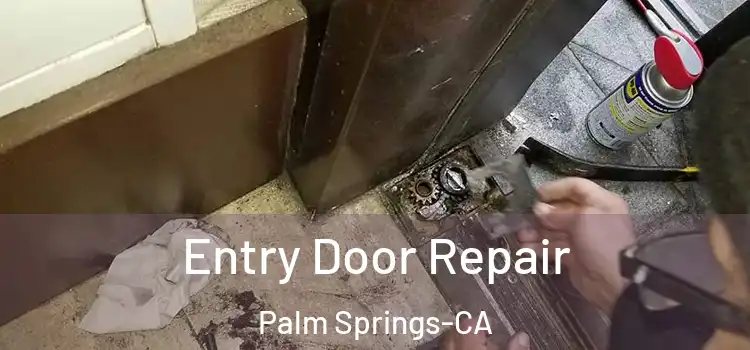  Entry Door Repair Palm Springs-CA