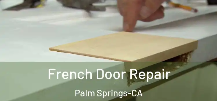  French Door Repair Palm Springs-CA