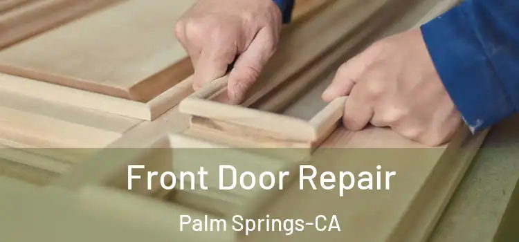  Front Door Repair Palm Springs-CA