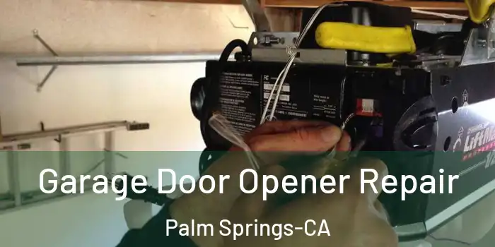  Garage Door Opener Repair Palm Springs-CA