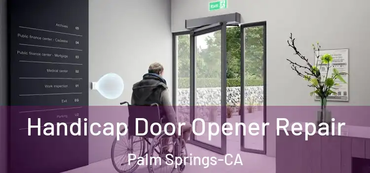  Handicap Door Opener Repair Palm Springs-CA