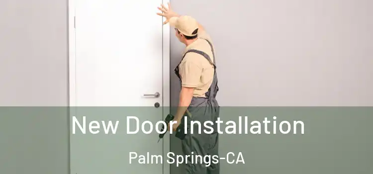  New Door Installation Palm Springs-CA