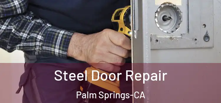  Steel Door Repair Palm Springs-CA