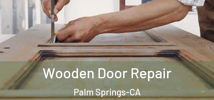  Wooden Door Repair Palm Springs-CA